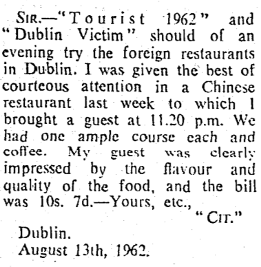 A letter to the editor of The Irish Times (Aug 14 1962) lauding his recent visit to a Chinese restaurant in the city