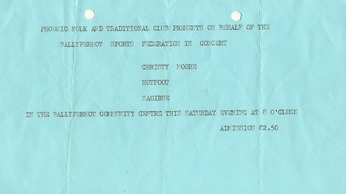 A ticket for Christy Moore in Ballyfermot once upon a time, a find which sparked my interest in interviewing Christy about his recollections on Dublin.