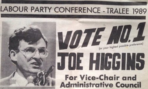 A conference poster advocating a vote for Higgins for the Administrative Council of the Labour Party at the 1989 LP Conference. Militant would be expelled from the party in this year. Via http://irishelectionliterature.wordpress.com/tag/joe-higgins/